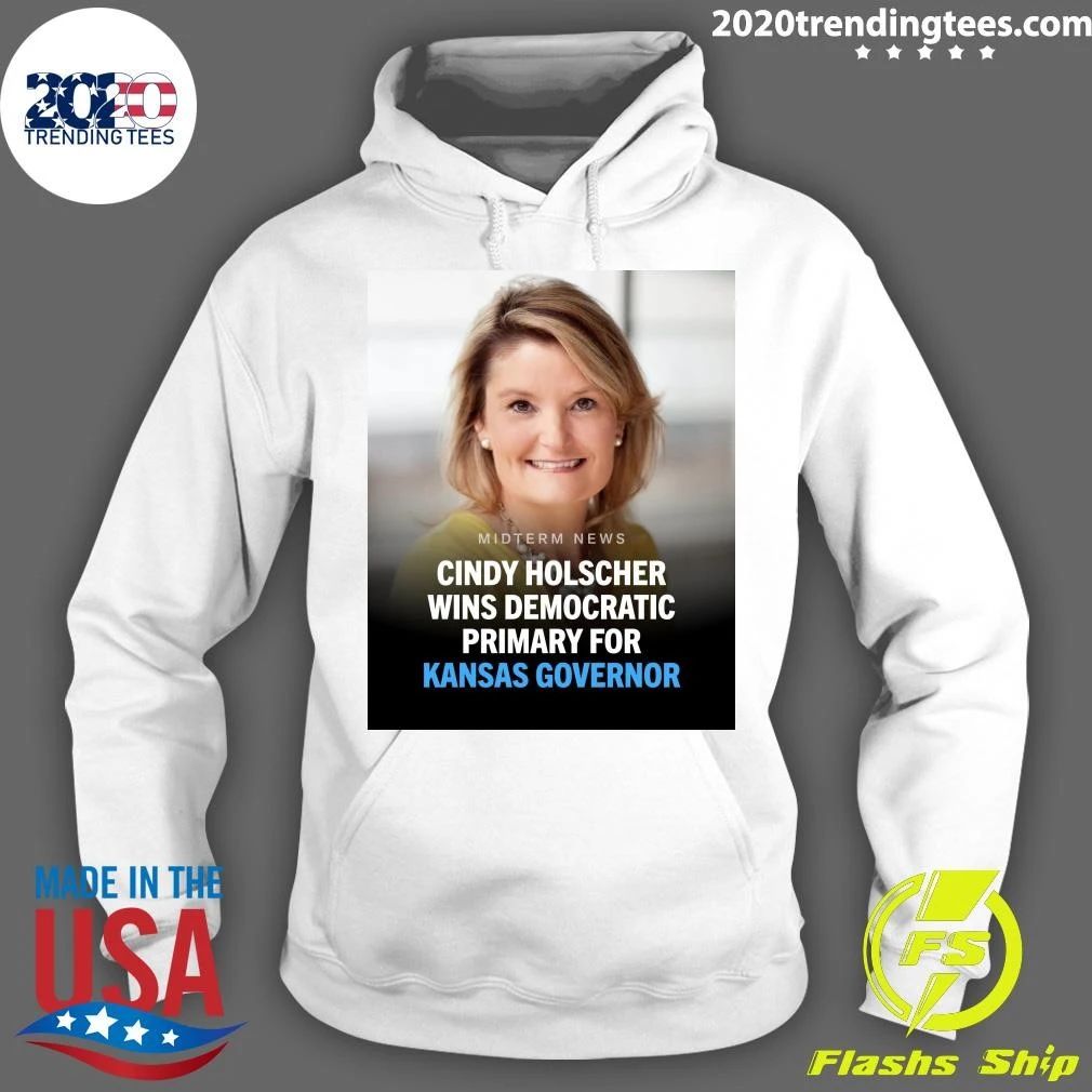 Cindy Holscher Has Won The Democratic Nomination For Kansas Governor Shirt