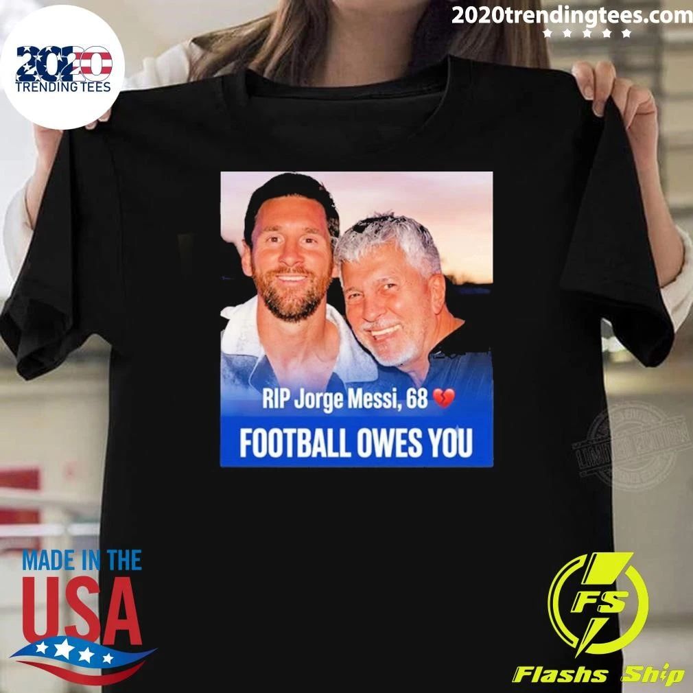 Jorge Horacio Messi 1958–2026 Rest In Peace Memorial Shirt