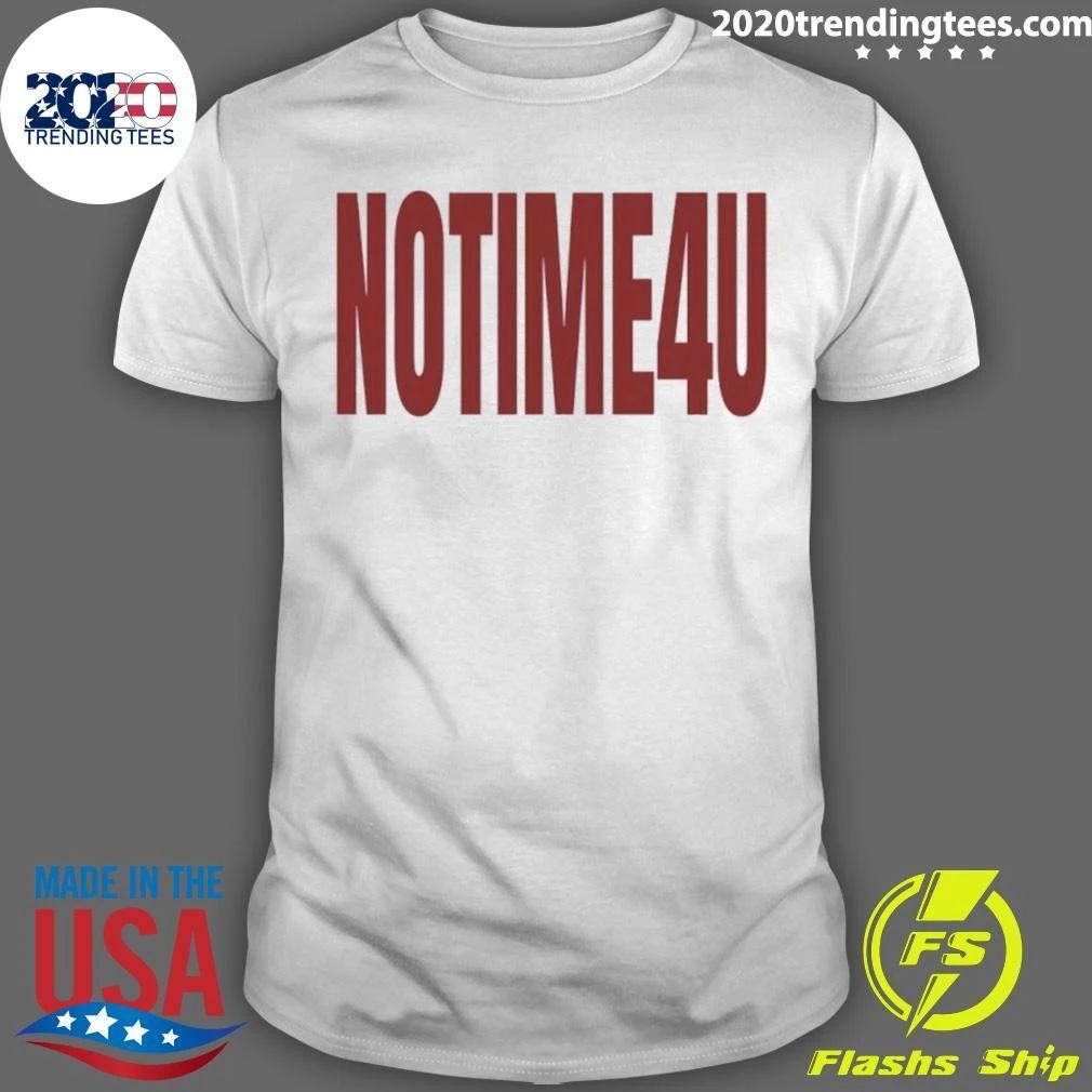 No Time For You Slogan Typography Minimalist Shirt