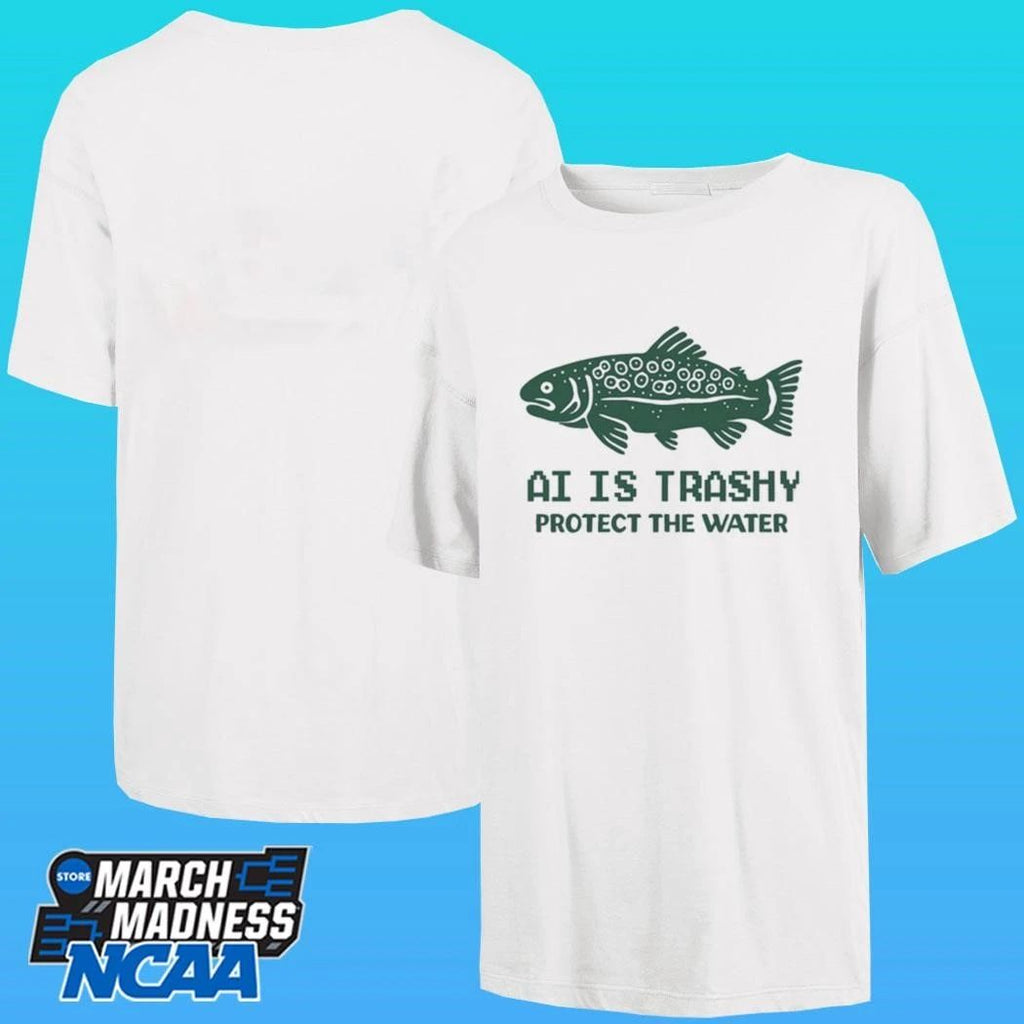Ai Is Trashy Protect The Water Shirt
