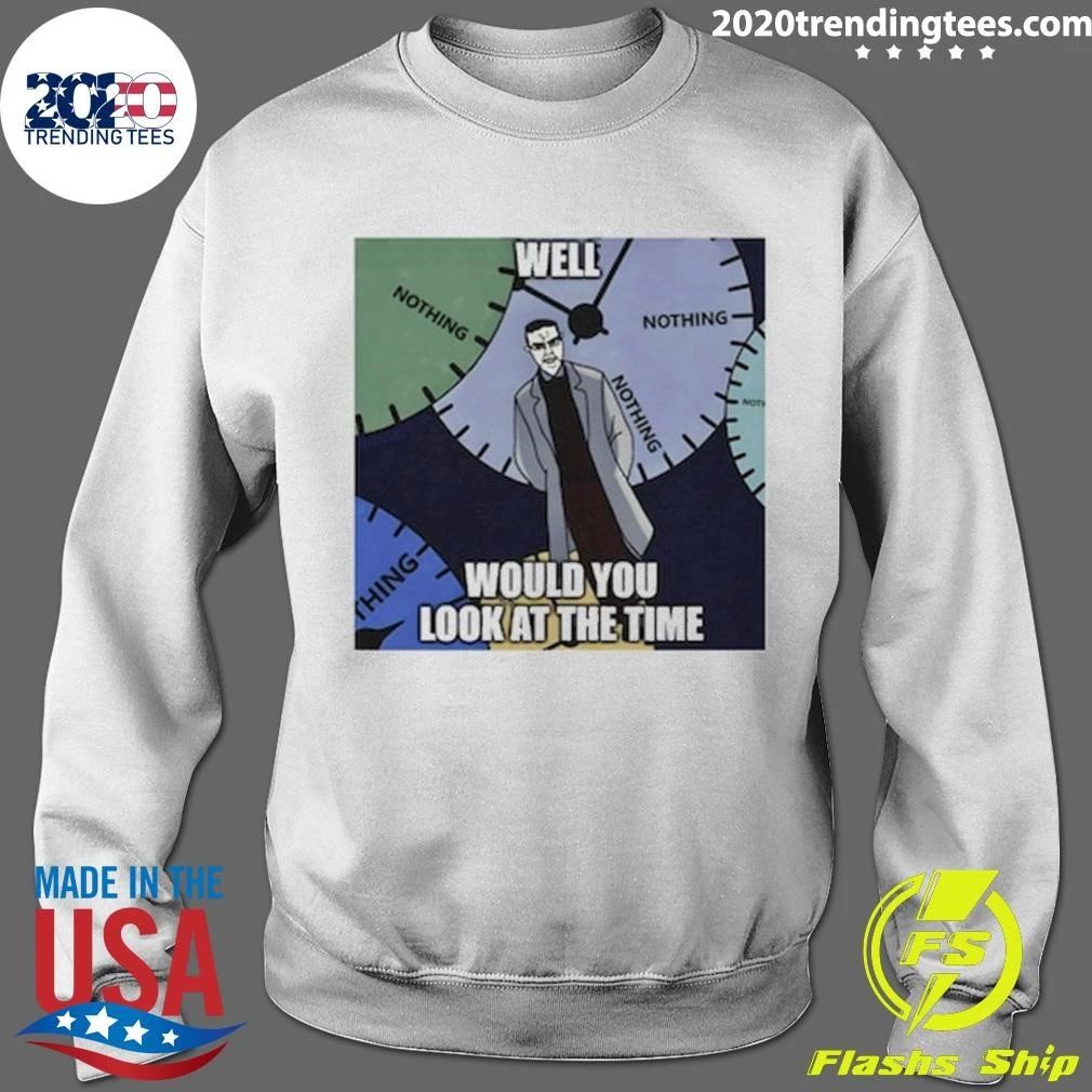 Chud Meme Nothing Ever Happens, Would You Look At The Time Shirt