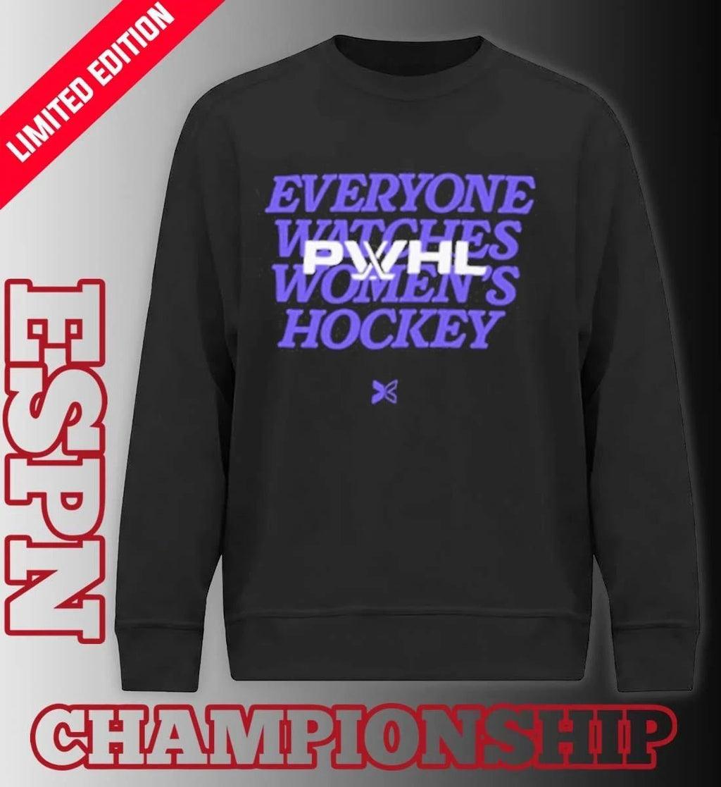 Everyone Watches Women’s Hockey PWHL Playoffs T-Shirt