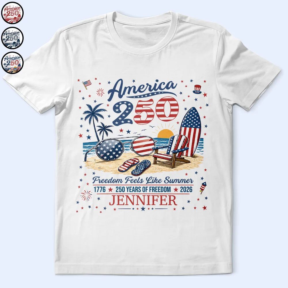 America 250 Freedom Feels Like Summer - Personalized T Shirt