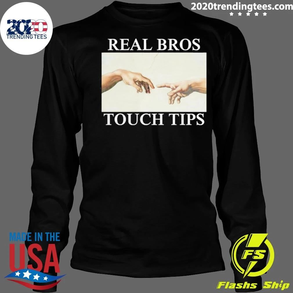 Real Bros Touch Tips Ironic Parody Unhinged Offensive Silly Bromance Tee Shirt