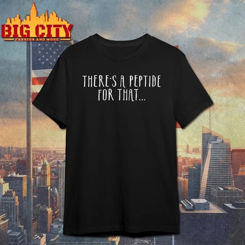 There’s A Peptide For That text t-shirt