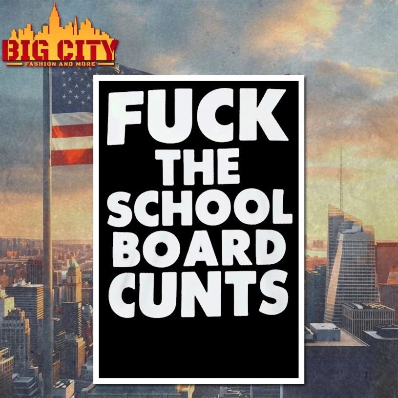 Fuck The School Board Cunts T-shirt