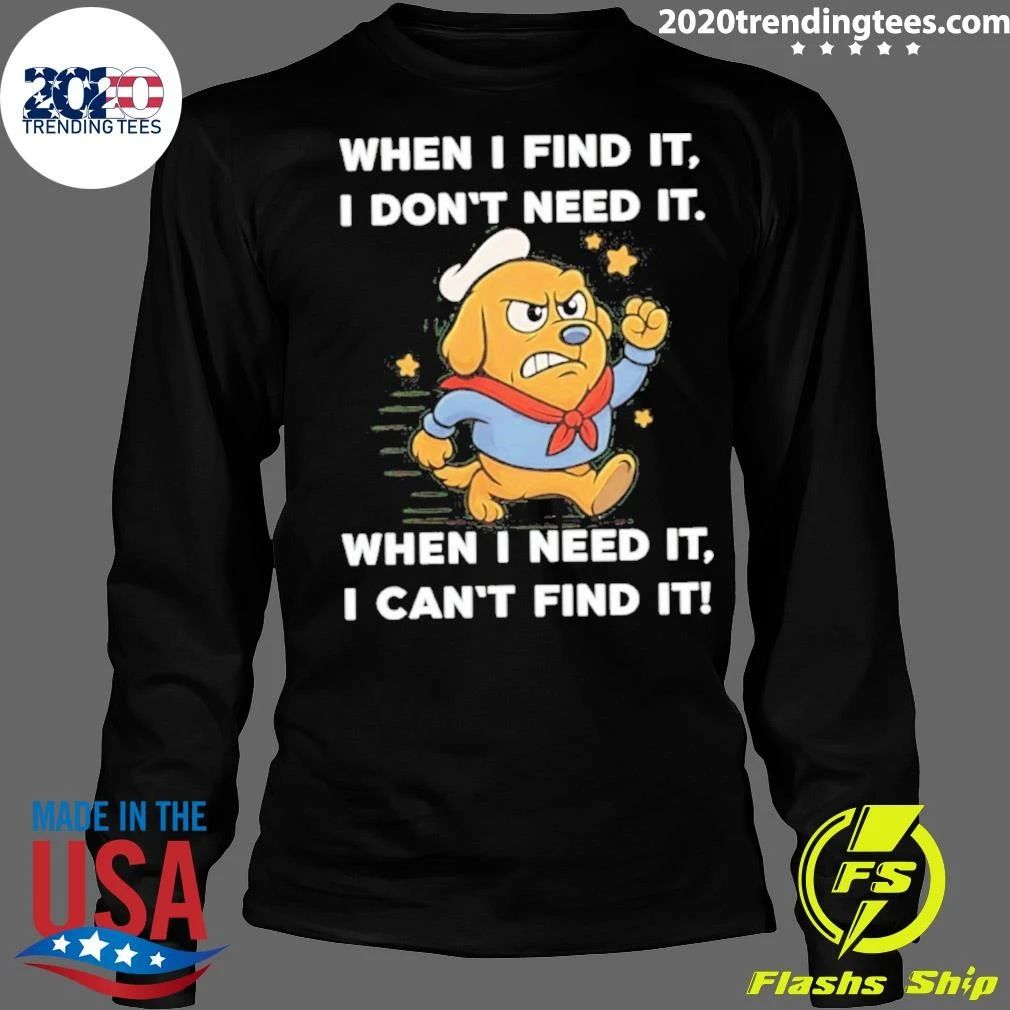 When I Find It I Don’t Need It When I Need It I Can’t Find It Sailor Golden Retriever Shirt