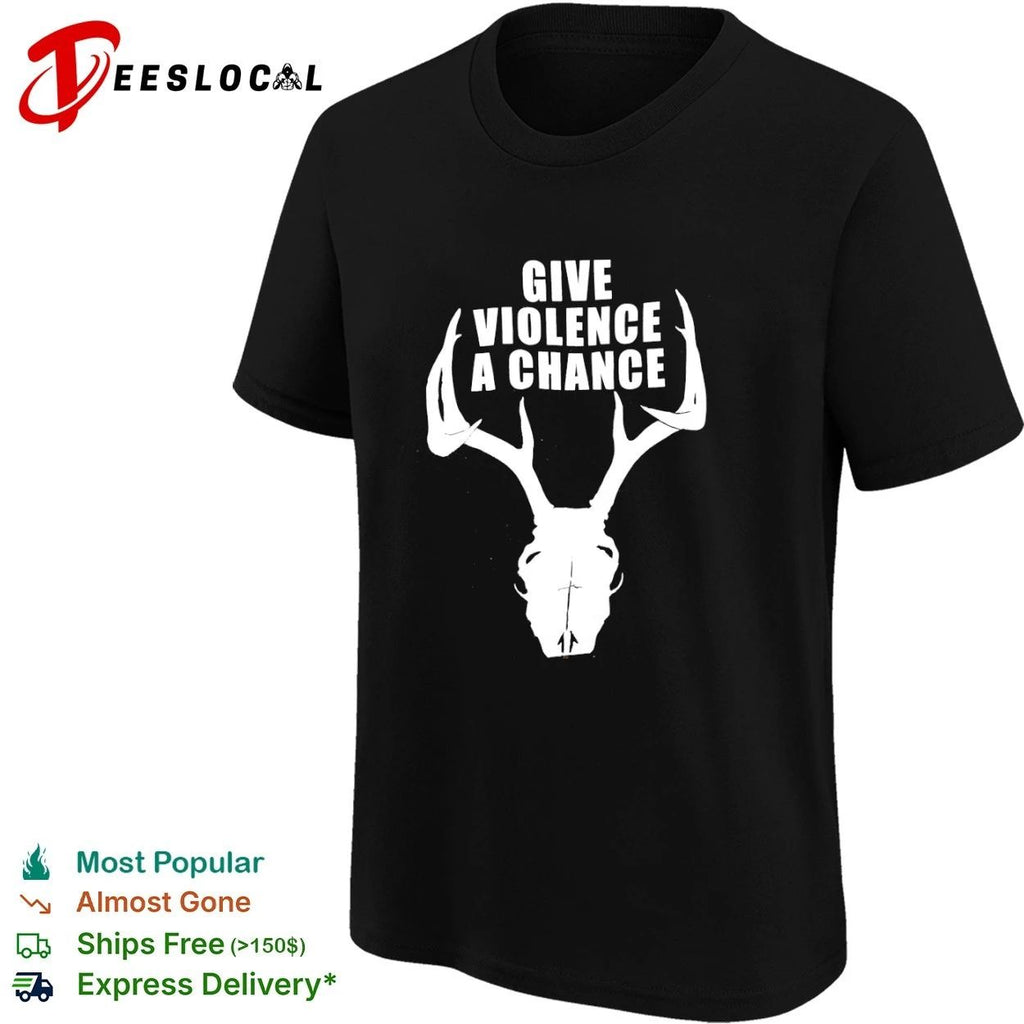 Give Violence a Chance Deer Skull hunting T-shirt