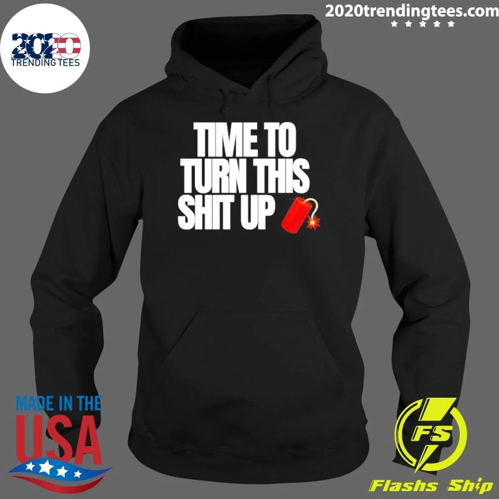 Time To Turn This Shit Up Dynamite Explosion Shirt