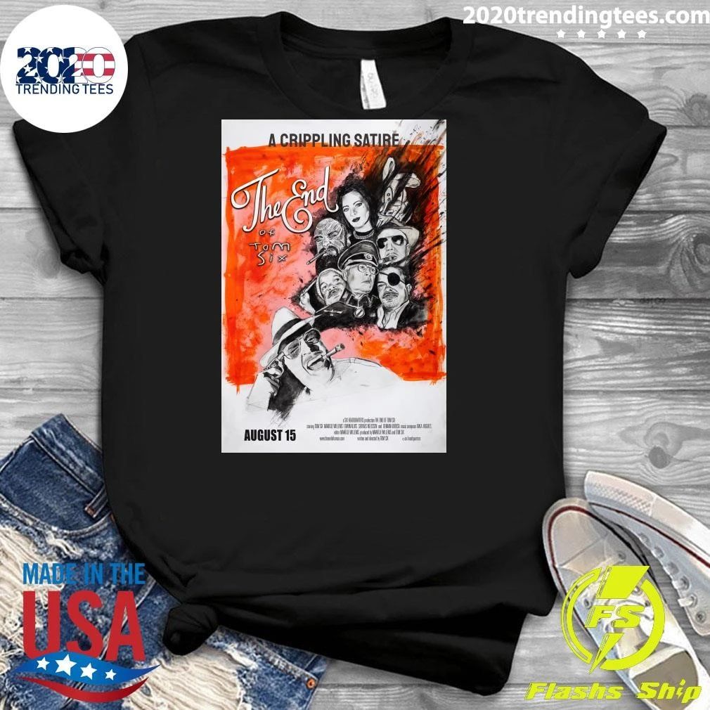 A Crippling Satire The End Of Tom Six August 15 Shirt