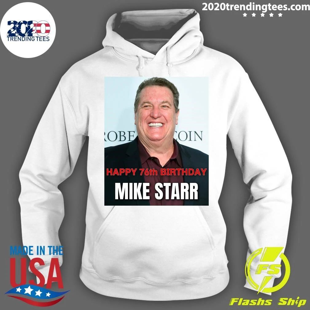 Happy 76th birthday to Mike Starr Shirt