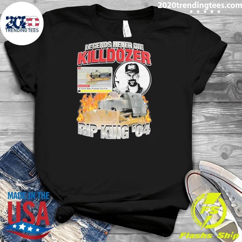 Legends Never Die Killdozer Rip King ’04 Shirt