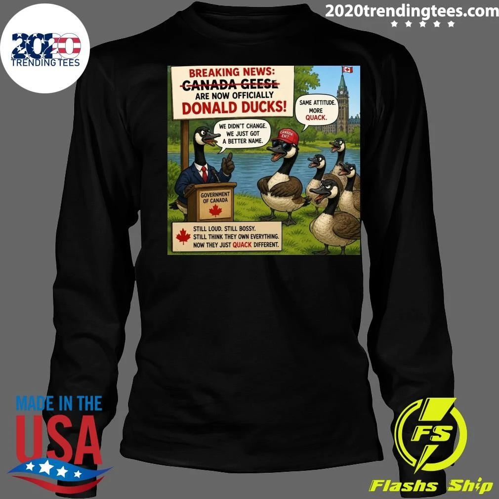 Canadian Geese Are Now Called Donald Ducks Shirt