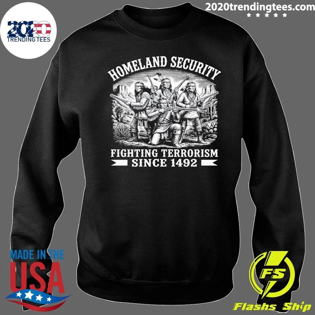 Native American Homeland Security Fighting Terrorism Since 1492 Shirt