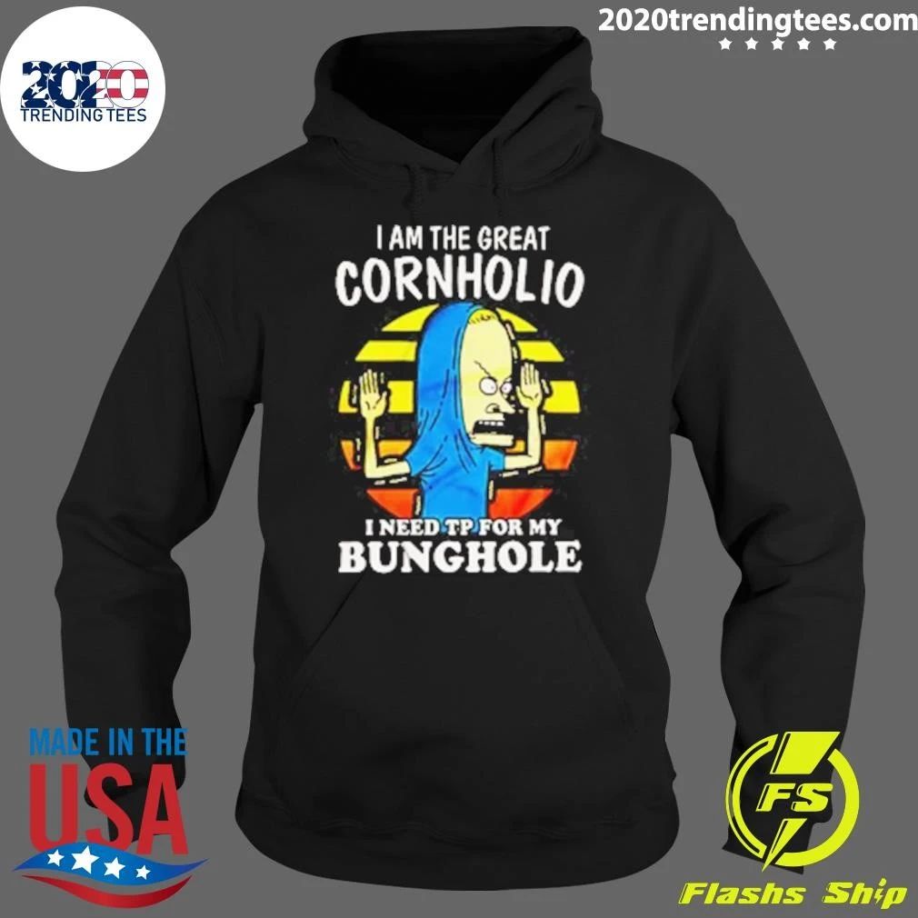 I Am The Great Cornholio I Need TP For My Bunghole Shirt