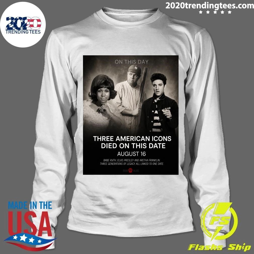 Three American Icons Died On This Date August 16 Babe Ruth, Elvis Presley And Aretha Franklin Shirt
