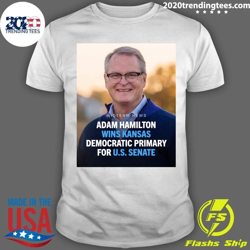 Adam Hamilton has won the Kansas Democratic primary for U.S. Senate Shirt