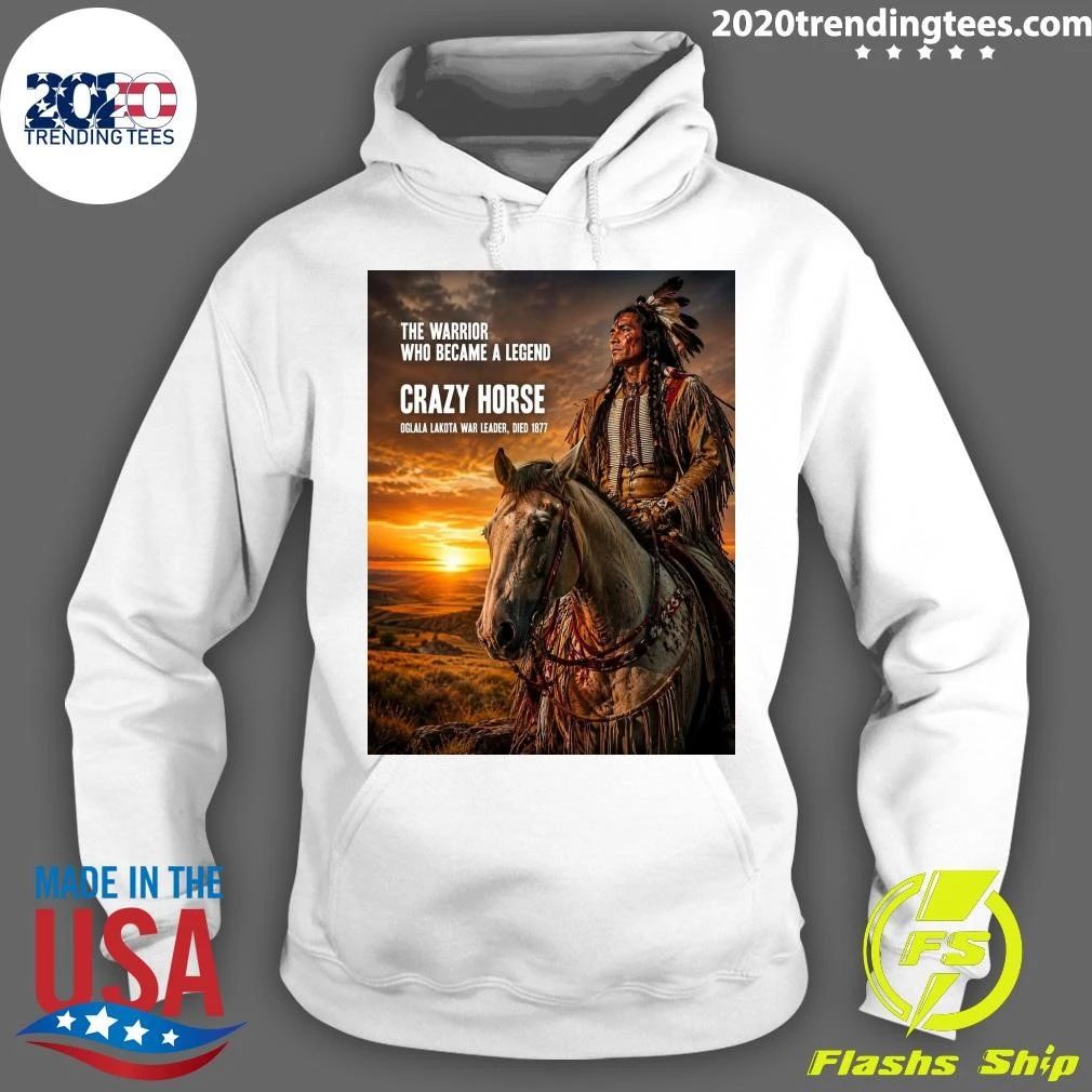 The Warrior Who Became A Legend Crazy Horse Oglala Lakota War Leader, Died 1877 Shirt