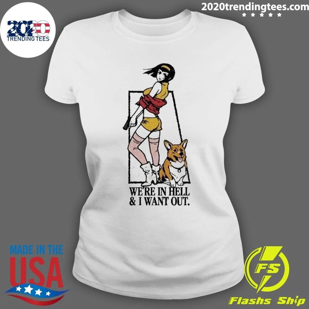 Cowboy Bebop Faye Valentine Ein We Are In Hell and I Want Out Shirt