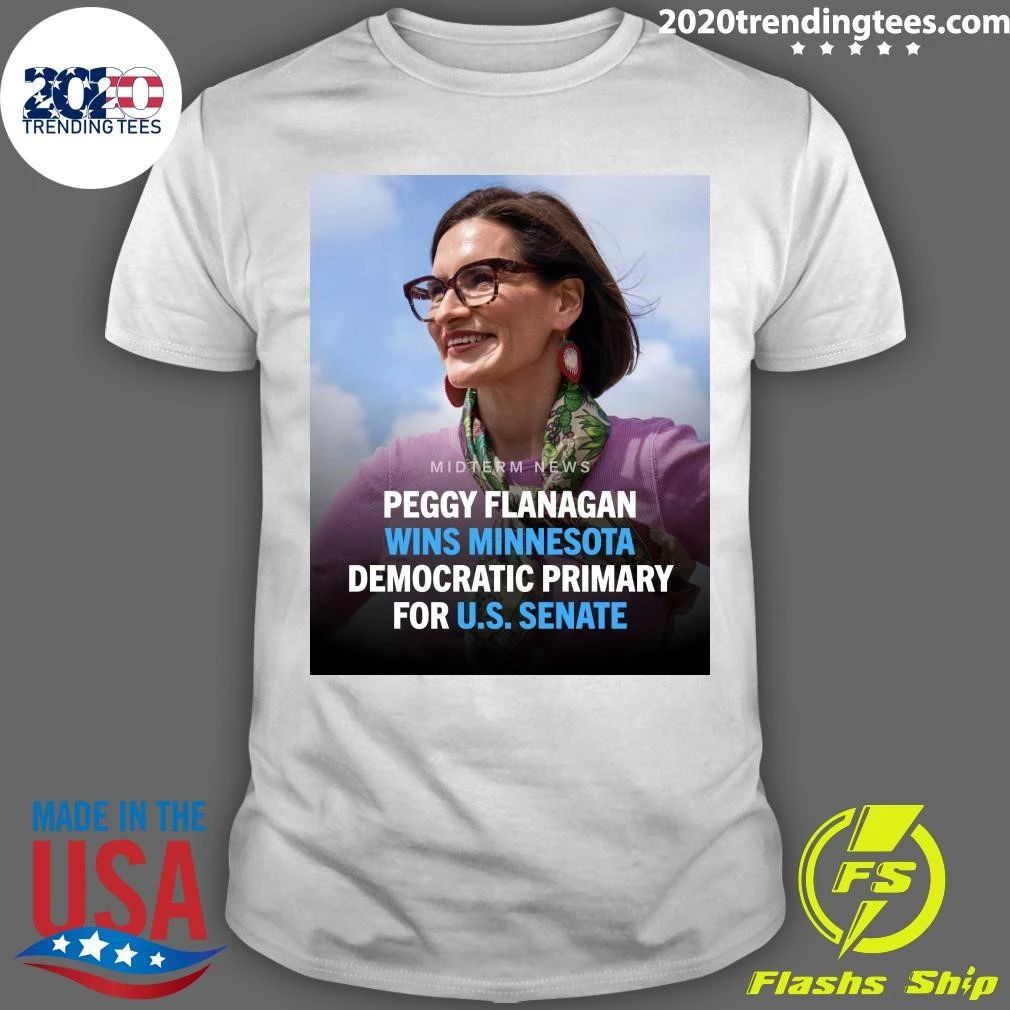 Peggy Flanagan has won the Minnesota Democratic primary for U.S. Senate Shirt