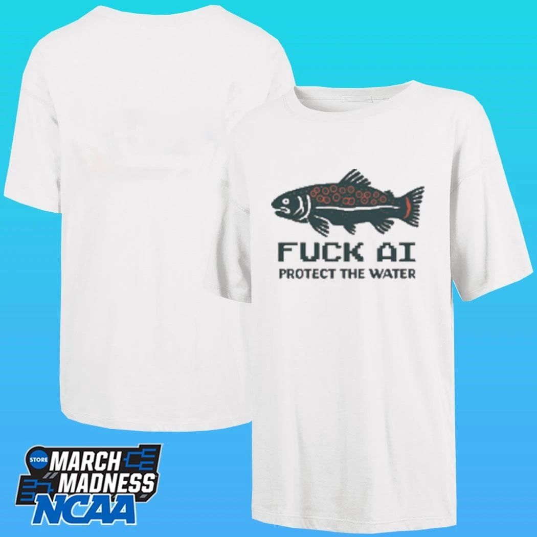 Fuck Ai Protct The Water Shirt