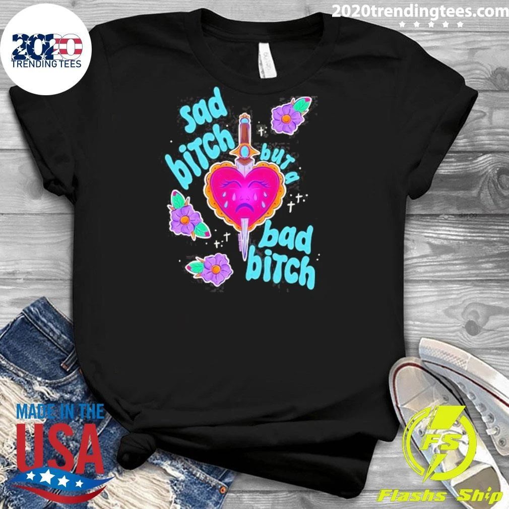 Sad Bitch But A Bad Bitch Dagger Heart Shirt