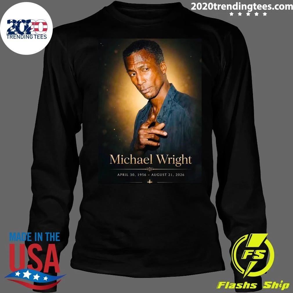 Rip Michael Wright Died August 19 In Los Angeles He Was 70 Shirt