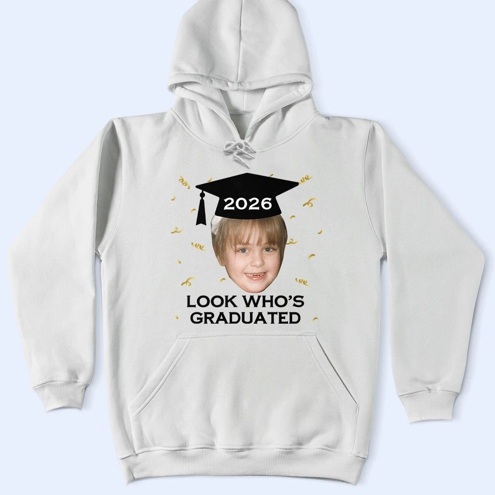 Custom Photo Look Who's Graduated - Personalized T Shirt