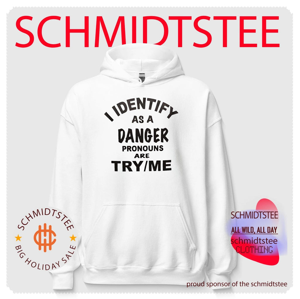 I identify as a danger pronouns are try me shirt