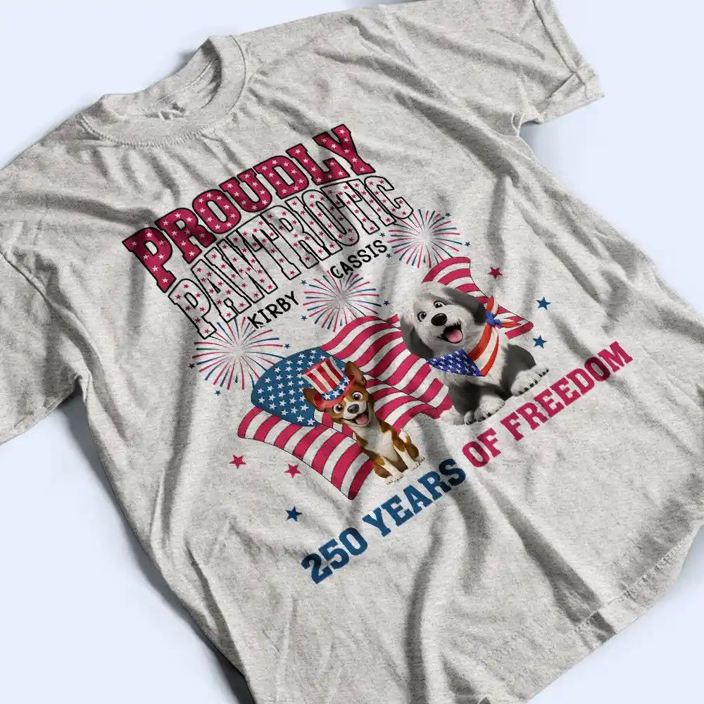 Proudly Pawtriotic 250 Years Of Freedom Dog Cat - Personalized T Shirt