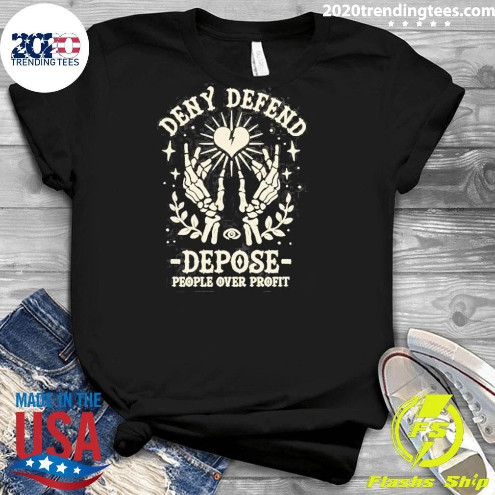 Deny Defend Depose People Over Profit Shirt
