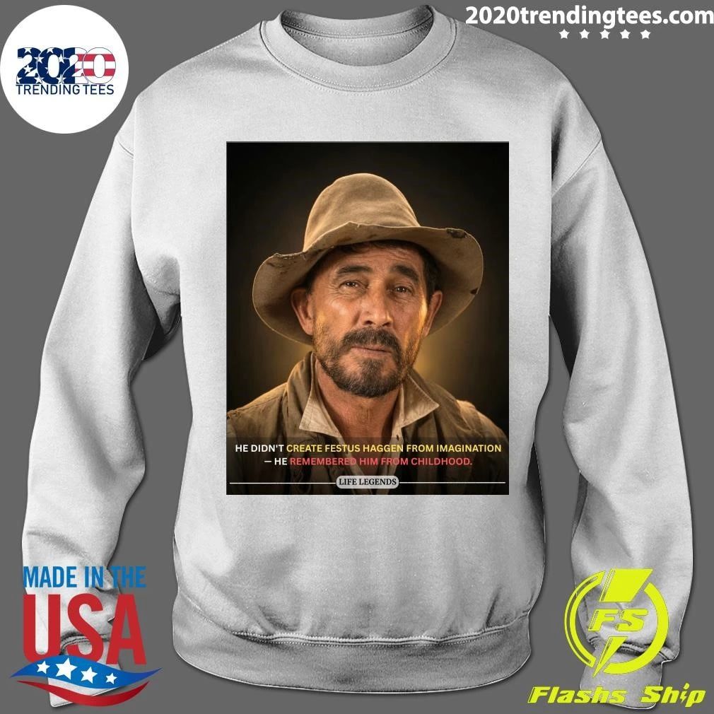 He Didn’t Create Festus Haggen From Imagination He Remembered Him From Childhood Shirt