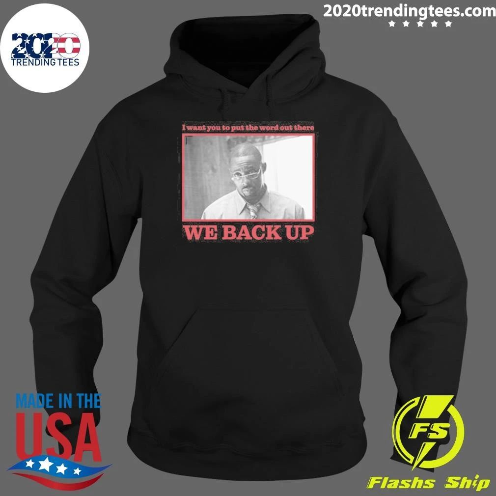 We Back Up I Want You To Put The Word Out There The Wire Stringer Shirt