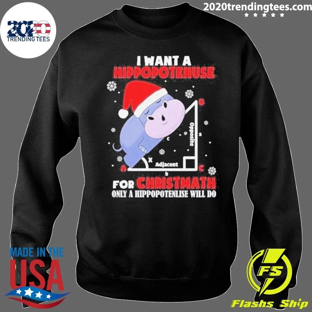I Want A Hippopotenuse For Christmas 2026 Only A Hippopotenuse Will Do Shirt