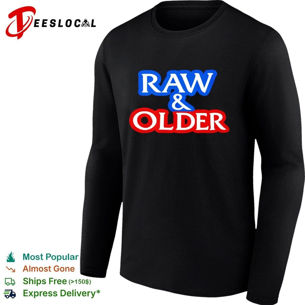 Raw & Older funny aging humor slogan T-shirt