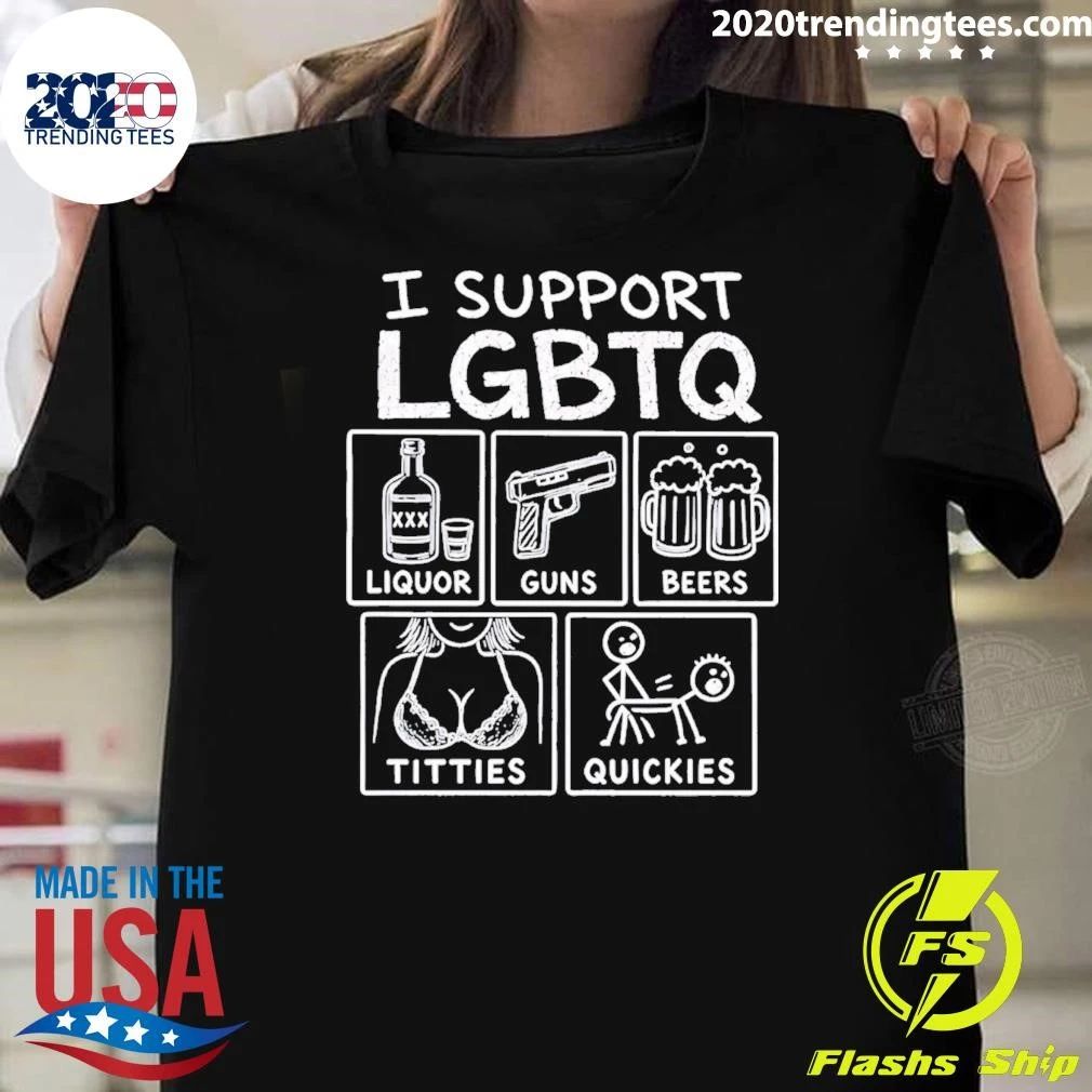 I Support Lgbtq Liquor Guns Beers Titties Quickies Shirt