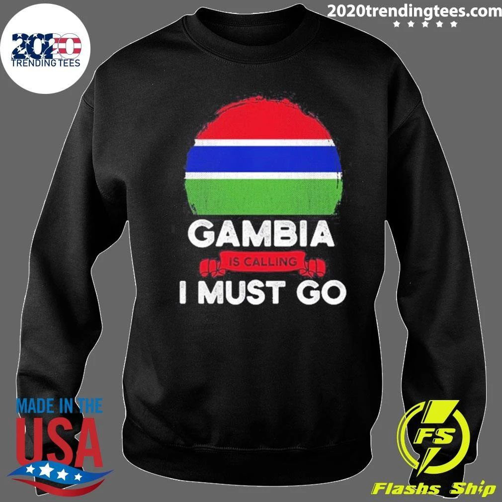 Gambia Is Calling I Must Go Shirt