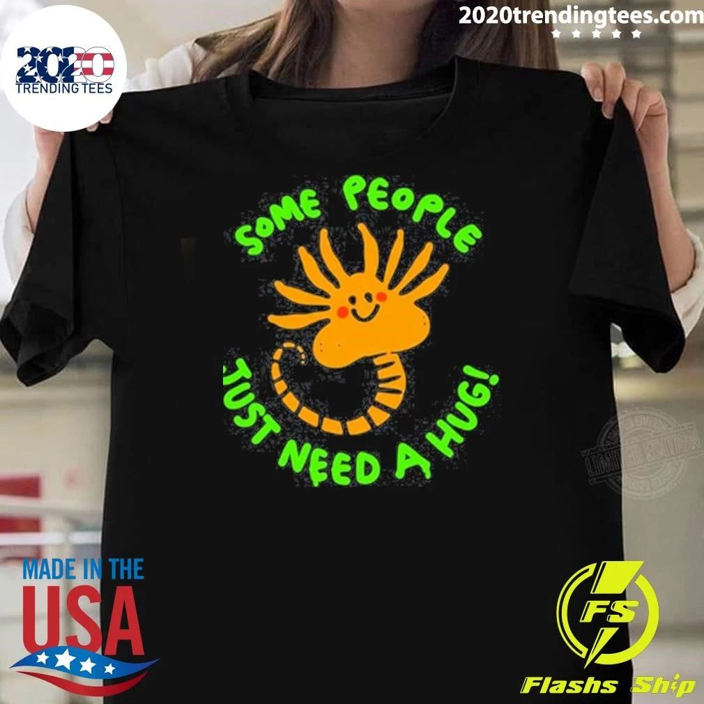 Alien Facehugger Some People Just Need A Hug Shirt