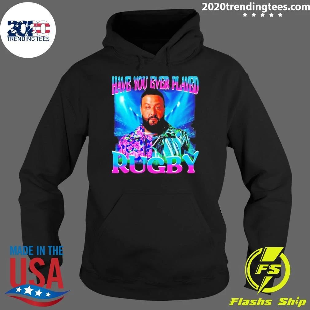 Dj Khaled Have You Ever Played Rugby Meme Shirt