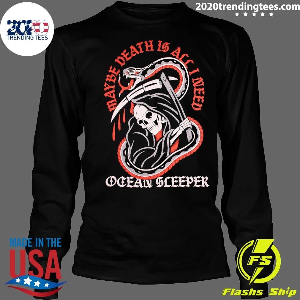 Skeleton Maybe Death Is All I Need Ocean Sleeper Shirt