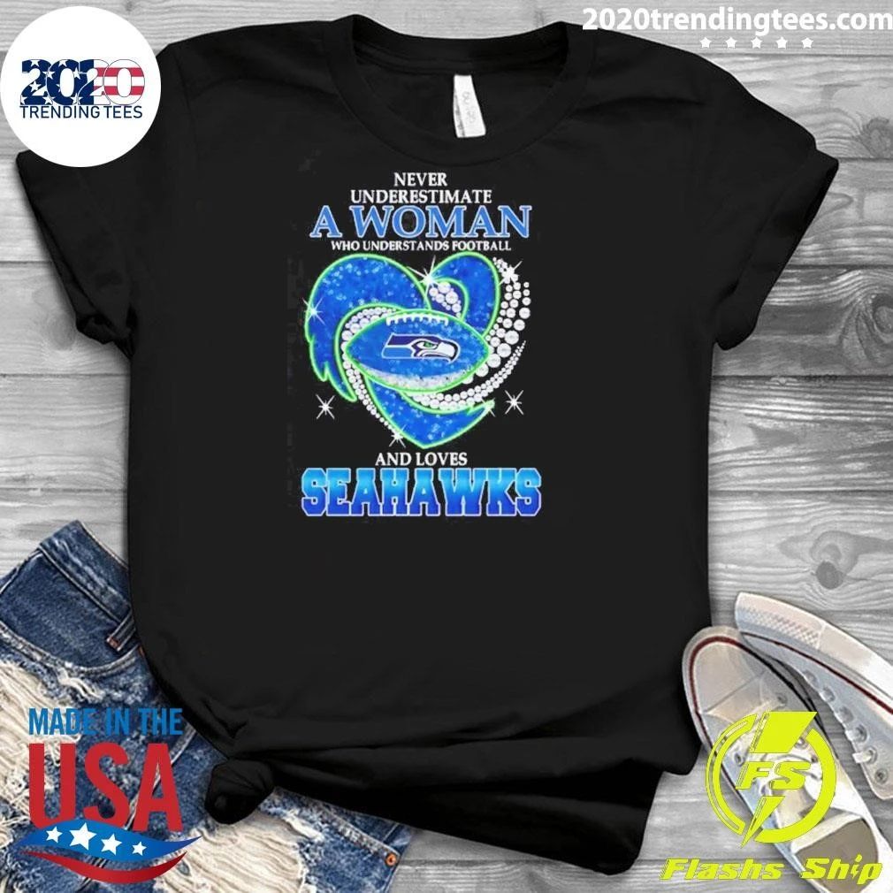 Never Underestimate A Woman Who Understands Football And Loves Seahawks Shirt
