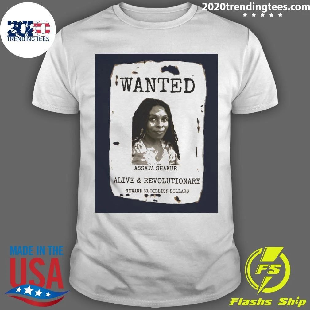 Wanted Assata Shakur Alive & Revolutionary Shirt
