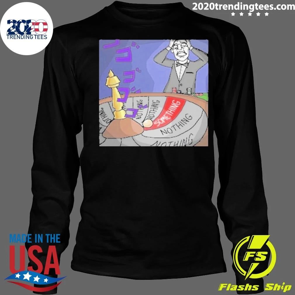 Nothing Ever Happens Meme Chud Truth Nuke Shirt