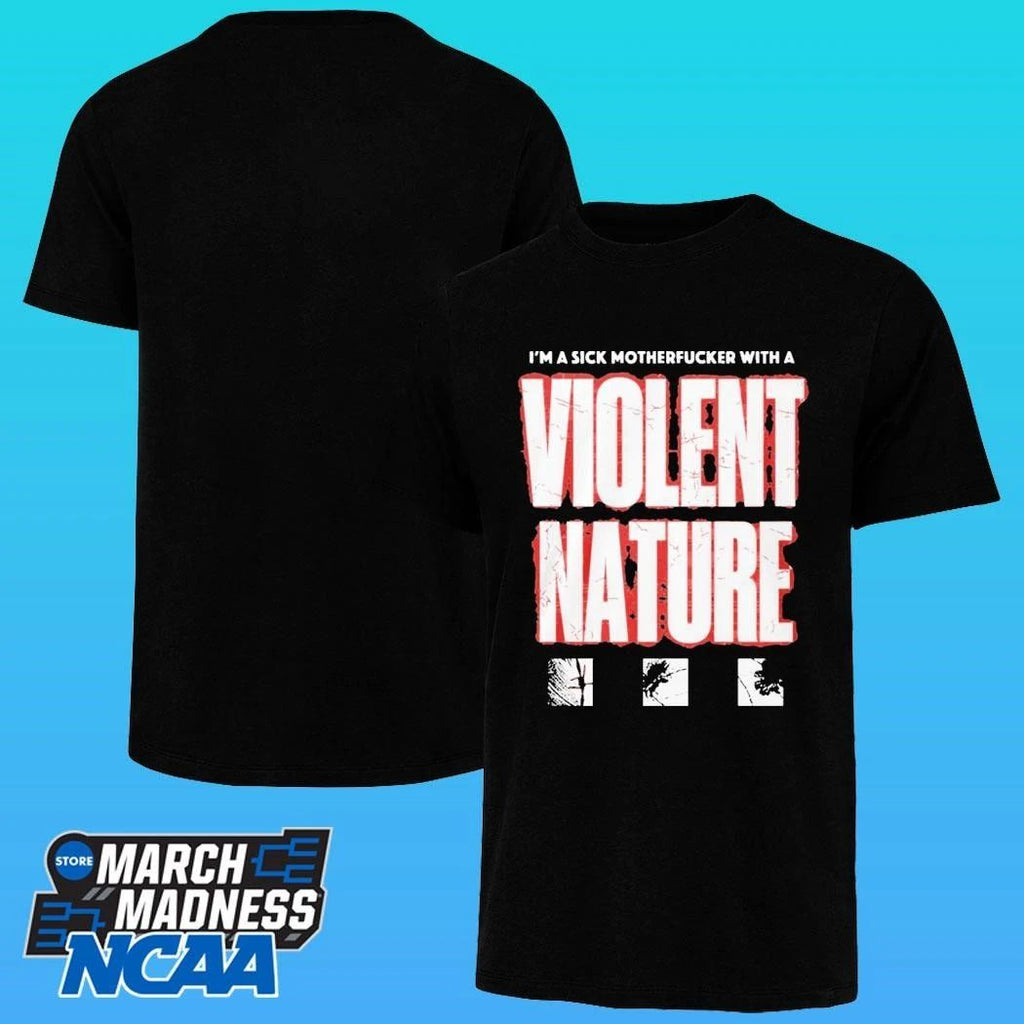 I Prevail I M A Sick Motherfucker With A Violent Nature Shirt