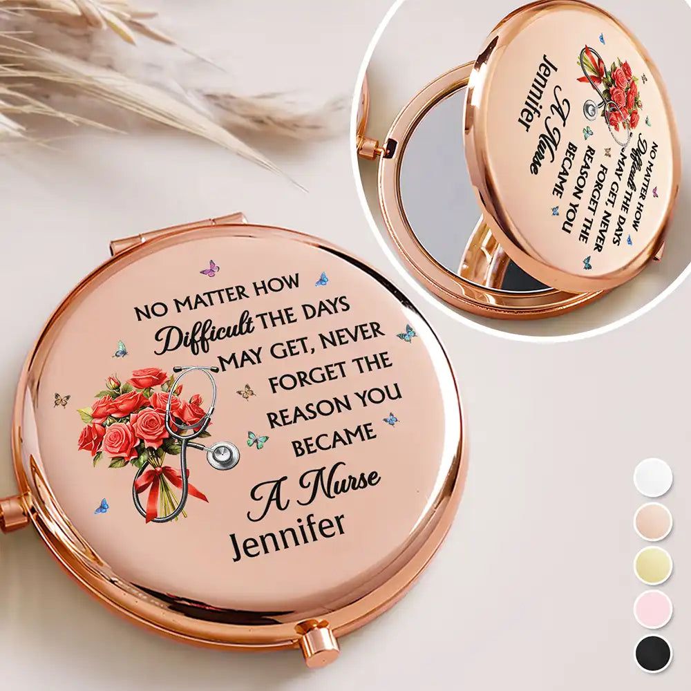 Never Forget The Reason You Became A Nurse - Personalized Compact Mirror