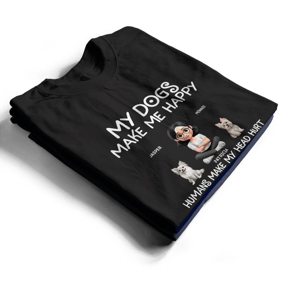 My Dog Make Me Happy - Personalized T Shirt