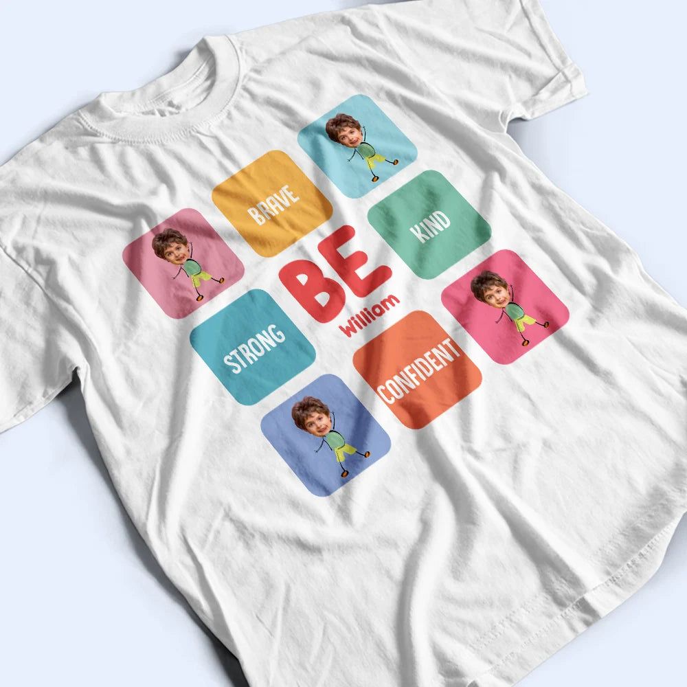 Custom Photo Kid Be Kind Happy Creative Brave - Personalized T Shirt