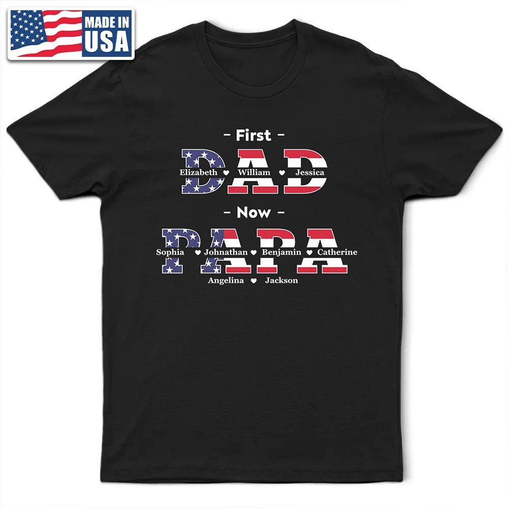 First Dad Now Papa Stars And Stripes - Gift For Father, Grandpa, Grandfather - Personalized T Shirt