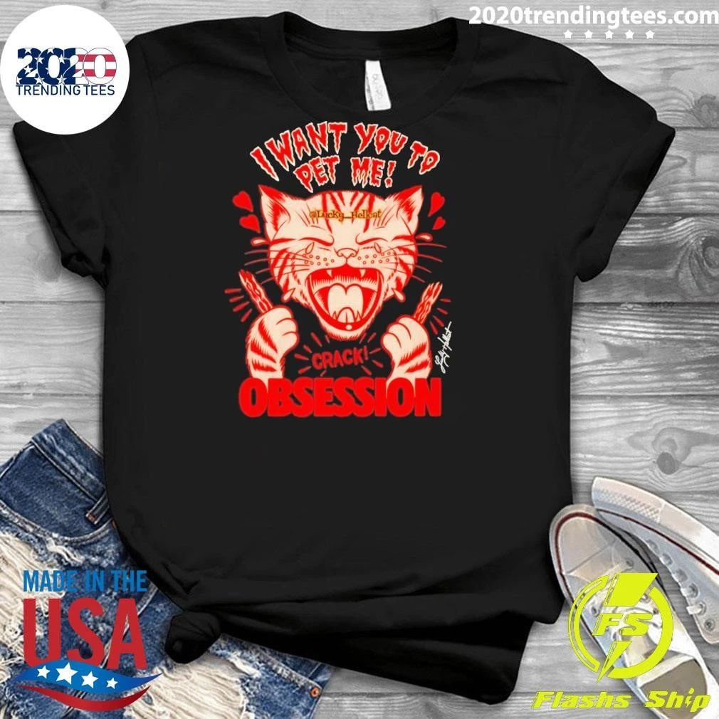 Lucky Hellcat Obsessed I Want You To Pet Me Shirt