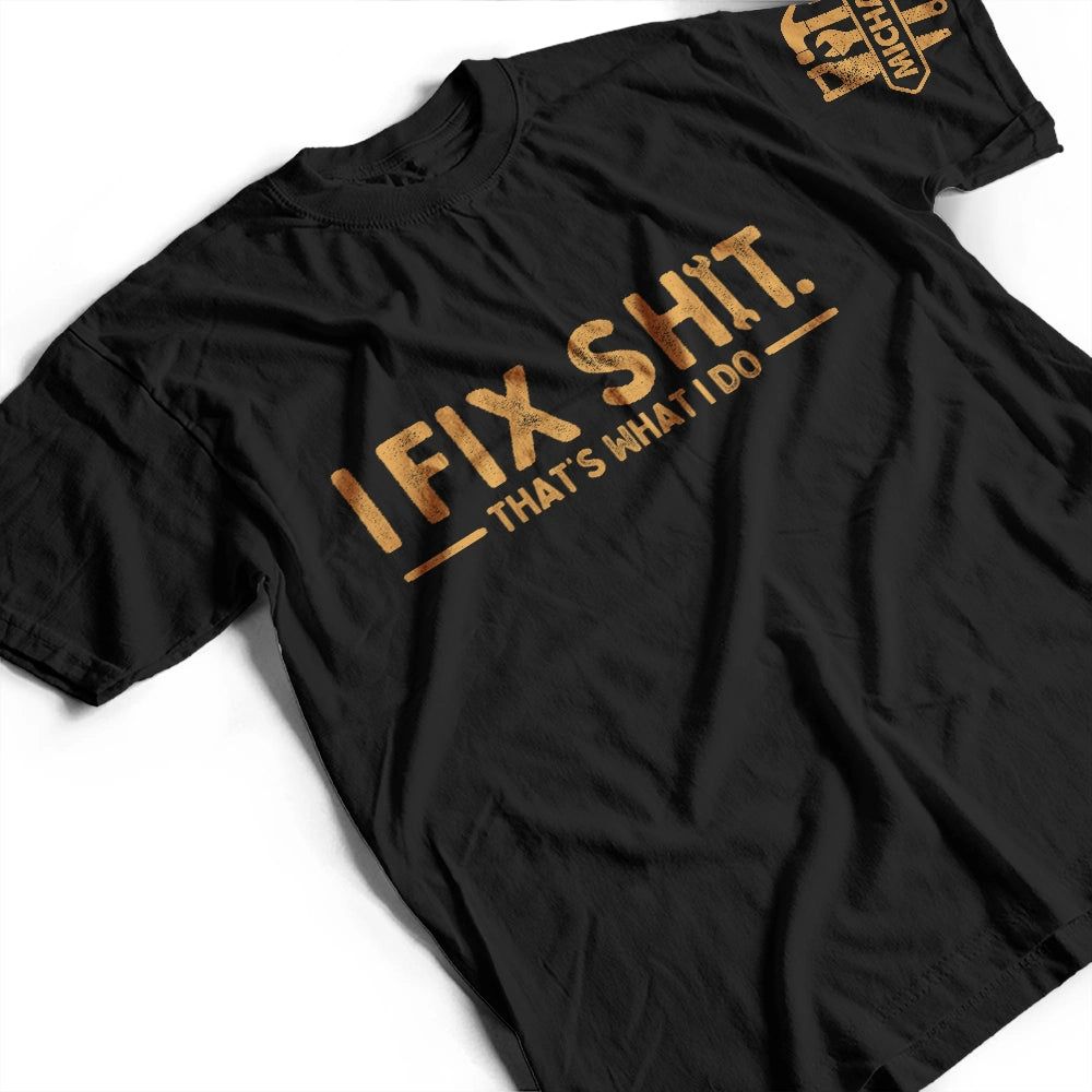 I Fix Sh!T That's What I Do - Personalized T Shirt
